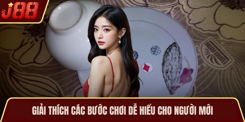 Giải thích các bước chơi dễ hiểu cho người mới