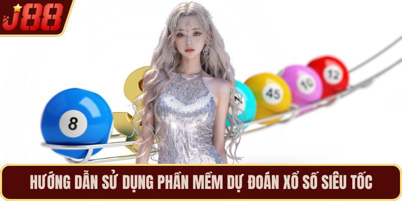 Hướng dẫn sử dụng phần mềm dự đoán xổ số siêu tốc