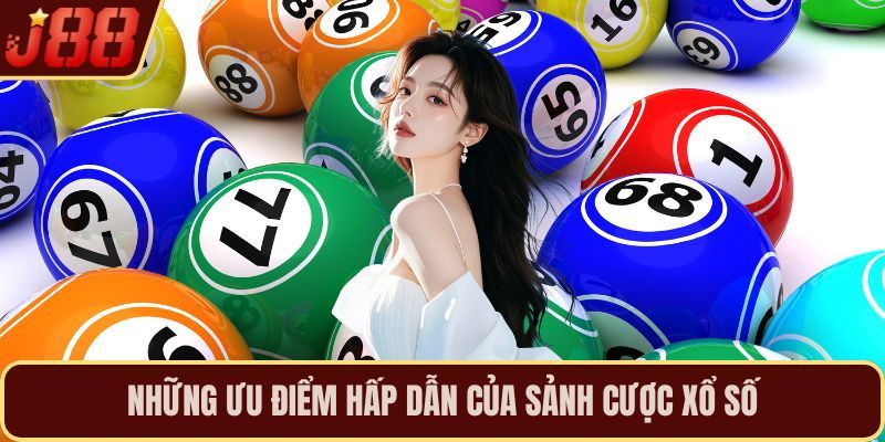 Những ưu điểm hấp dẫn của sảnh cược xổ số