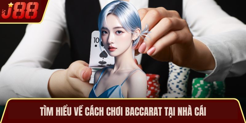 Tìm hiểu về cách chơi baccarat tại nhà cái