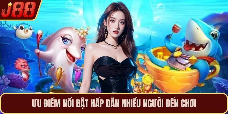 Ưu điểm nổi bật hấp dẫn nhiều người đến chơi